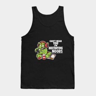 Can’t Hear You I’m Destroying Noobs Tank Top